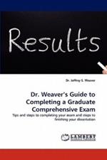 Dr. Weaver's Guide to Completing a Graduate Comprehensive Exam