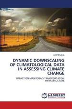 Dynamic Downscaling of Climatological Data in Assessing Climate Change