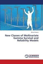 New Classes of Multivariate Gamma Survival and Reliability Models