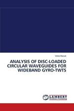 Analysis of Disc-Loaded Circular Waveguides for Wideband Gyro-Twts