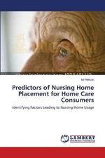 Predictors of Nursing Home Placement for Home Care Consumers