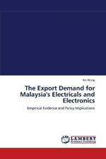 The Export Demand for Malaysia''s Electricals and Electronics