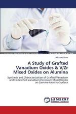 A Study of Grafted Vanadium Oxides & V/Zr Mixed Oxides on Alumina