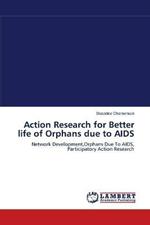 Action Research for Better life of Orphans due to AIDS