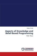 Aspects of Knowledge and Belief-Based Programming