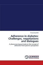 Adherence in diabetes: Challenges, negotiations and dialogues