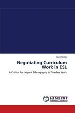 Negotiating Curriculum Work in ESL