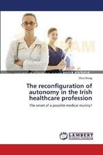 The reconfiguration of autonomy in the Irish healthcare profession