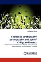 Sequence stratigraphy petrography and age of Chilga sediments