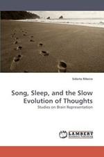 Song, Sleep, and the Slow Evolution of Thoughts