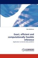 Exact, Efficient and Computationally Feasible Inference
