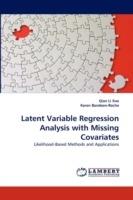 Latent Variable Regression Analysis with Missing Covariates