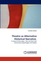 Theatre as Alternative Historical Narrative.