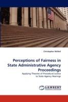 Perceptions of Fairness in State Administrative Agency Proceedings