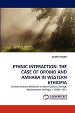 Ethnic Interaction: The Case of Oromo and Amhara in Western Ethiopia