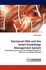 Decisional DNA and the Smart Knowledge Management System