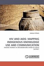 HIV and AIDS: Mapping Indigenous Knowledge Use and Communication