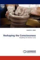 Reshaping the Consciousness