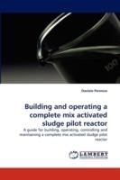 Building and Operating a Complete Mix Activated Sludge Pilot Reactor