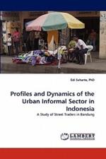 Profiles and Dynamics of the Urban Informal Sector in Indonesia