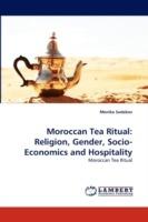 Moroccan Tea Ritual: Religion, Gender, Socio-Economics and Hospitality