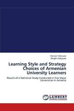 Learning Style and Strategy Choices of Armenian University Learners