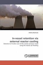 In-vessel retention via external reactor cooling