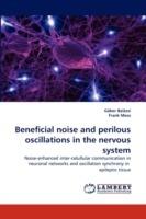 Beneficial Noise and Perilous Oscillations in the Nervous System