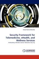 Security Framework for Telemedicine, eHealth, and Wellness Services