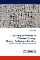 Locating Whiteness in Western Sydney: Theory, Pedagogy, Identity