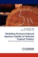 Modeling Pressure-Induced Aqueous Uptake of Selected Tropical Timbers