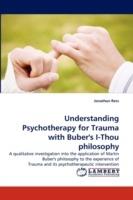 Understanding Psychotherapy for Trauma with Buber's I-Thou philosophy