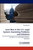 Juror Bias in the U.S. Legal System: Examining Problems and Solutions