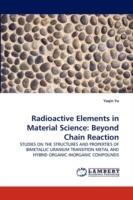 Radioactive Elements in Material Science: Beyond Chain Reaction