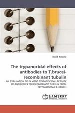 The trypanocidal effects of antibodies to T.brucei-recombinant tubulin