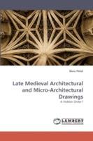 Late Medieval Architectural and Micro-Architectural Drawings