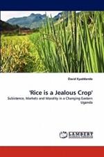 'Rice Is a Jealous Crop'