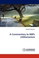 A Commentary to Mill's Utilitarianism