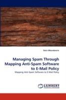 Managing Spam Through Mapping Anti-Spam Software to E-Mail Policy