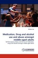 Medication, Drug and alcohol use and abuse amongst middle-aged adults