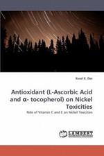 Antioxidant (L-Ascorbic Acid and - Tocopherol) on Nickel Toxicities