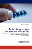 Barriers to Cancer Pain Management with Opioids