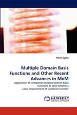 Multiple Domain Basis Functions and Other Recent Advances in Mom