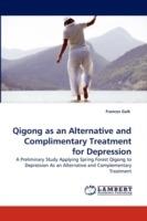 Qigong as an Alternative and Complimentary Treatment for Depression