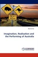 Imagination, Realisation and the Performing of Australia
