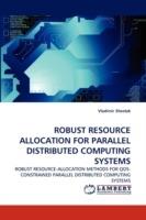 Robust Resource Allocation for Parallel Distributed Computing Systems