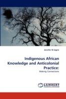 Indigenous African Knowledge and Anticolonial Practice