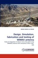 Design, Simulation, fabrication and testing of WiMAX antenna