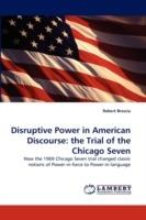 Disruptive Power in American Discourse: The Trial of the Chicago Seven