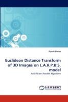 Euclidean Distance Transform of 3D Images on L.A.R.P.B.S. Model